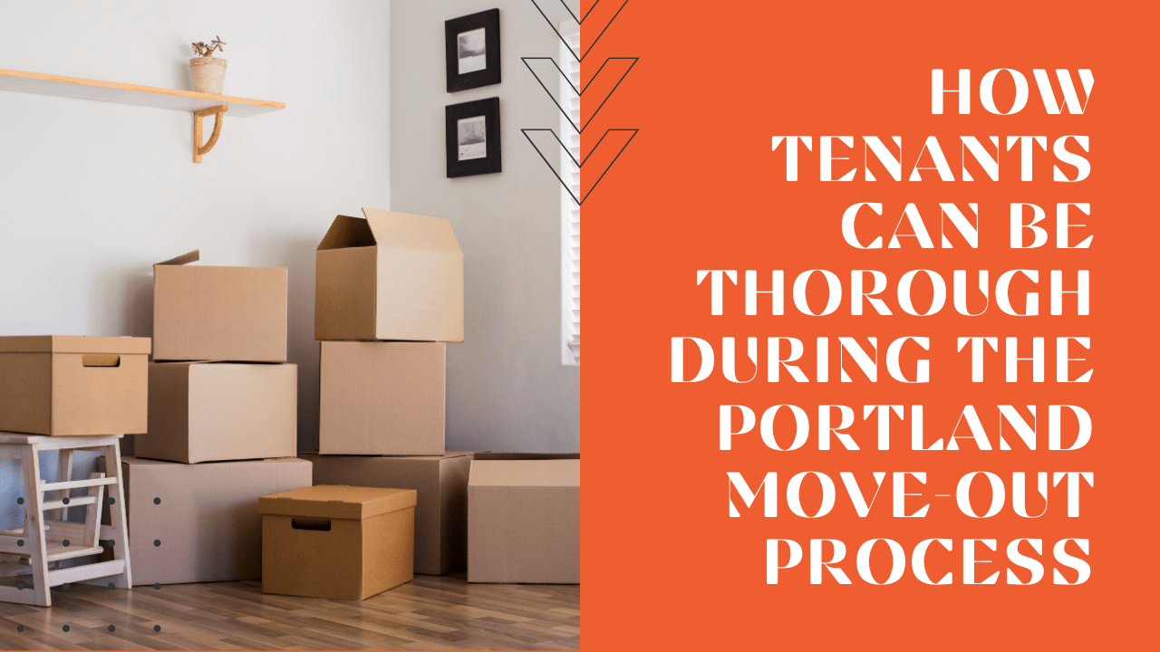 How Tenants Can be Thorough During the Portland Move-Out Process